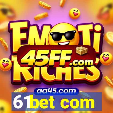 61bet com